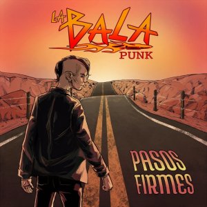 La Bala Punk - Pasos Firmes